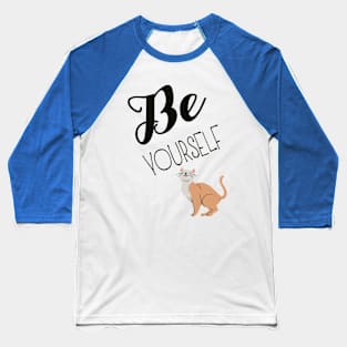 Sassy Cat Be Yourself Baseball T-Shirt